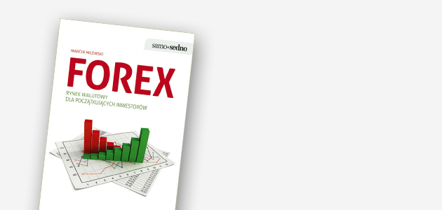 „Forex Rynek walutowy dla początkujących inwestorów” – Marcin Milewski