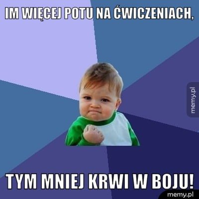 cytat im więcej potu na treningu